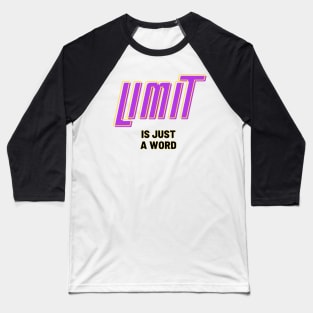 Limit is just a word Baseball T-Shirt